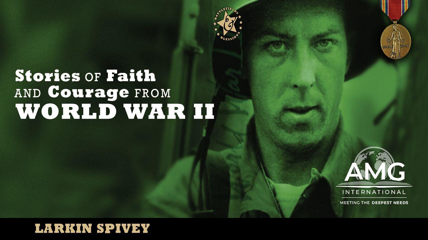 Stories of Faith and Courage From World War II Isaiah 30:19-22 The Message