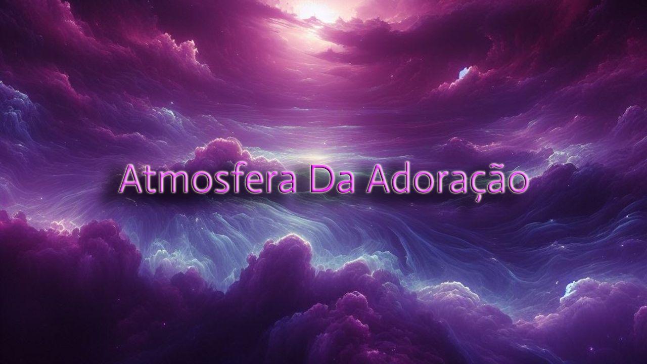 Atmosfera Da Adoração