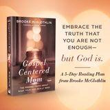 Gospel-Centered Mom: A 5-Day Devotional By Brooke McGlothlin