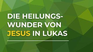 Die Heilungswunder von Jesus im Lukas-Evangelium