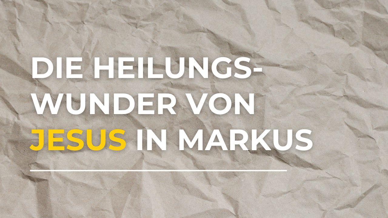 Die Heilungswunder von Jesus im Markus-Evangelium