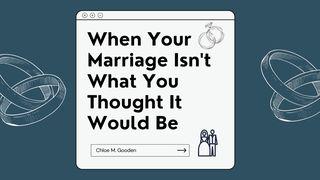 When Your Marriage Isn't What You Thought It Would Be Psalms 30:4-12 New American Standard Bible - NASB 1995