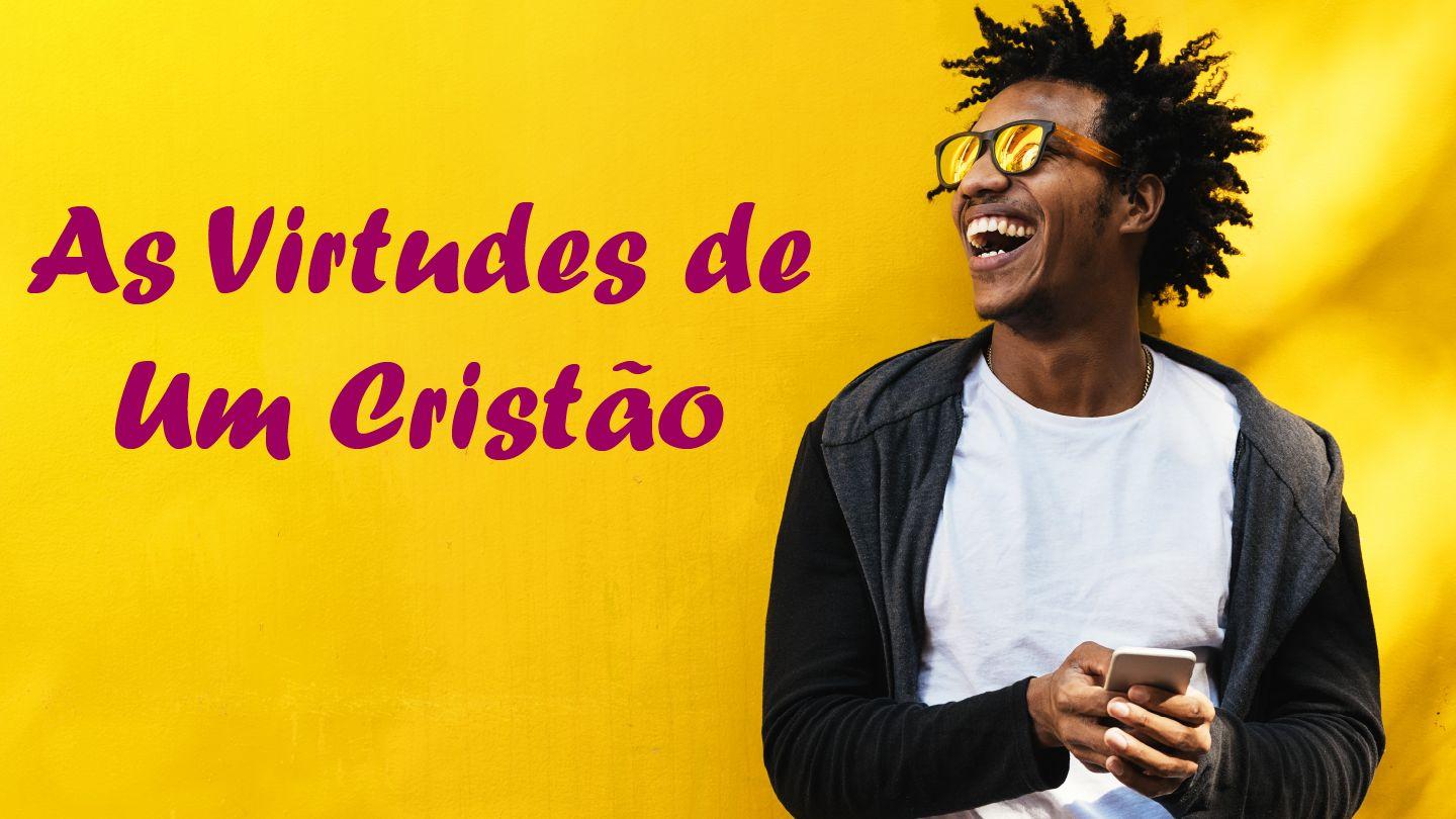 As Virtudes De Um Cristão 1 Pedro 1:6-13 Nova Bíblia Viva Português