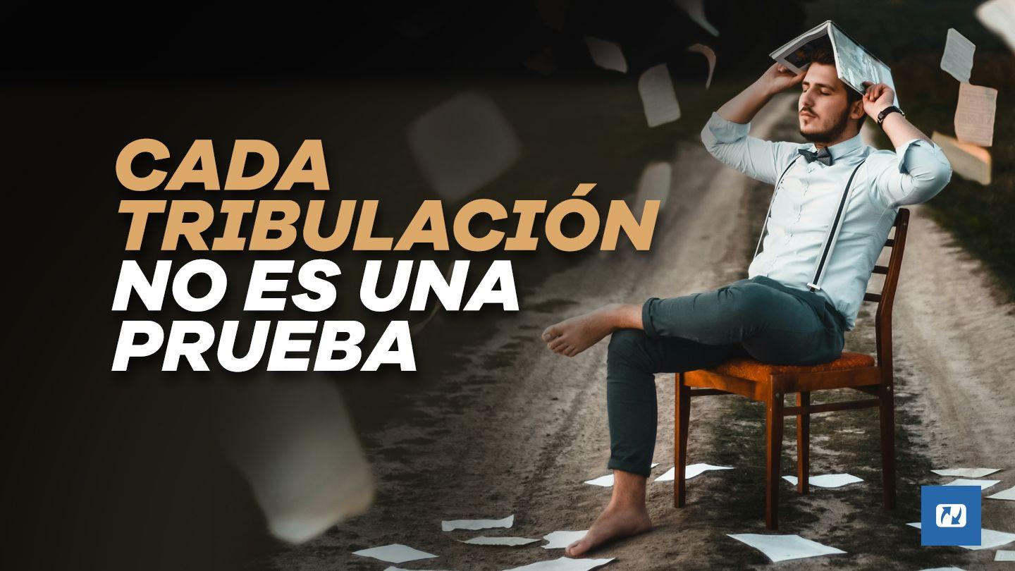 Cada Tribulación No Es Una Prueba Isaías 48:10-11 Nueva Versión Internacional - Castellano