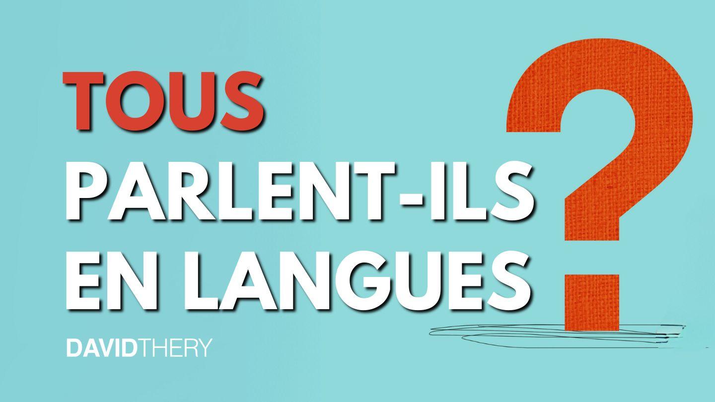 Tous parlent-ils en langues ?