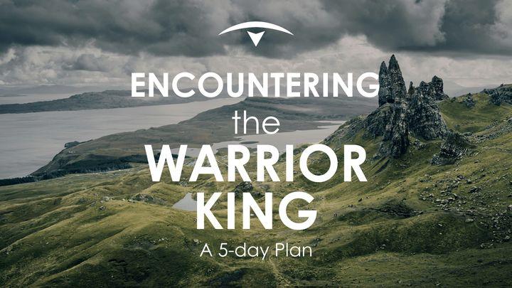 Encountering the Warrior King