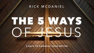 The 5 Ways of JESUS: 5 Days to Knowing Jesus Better