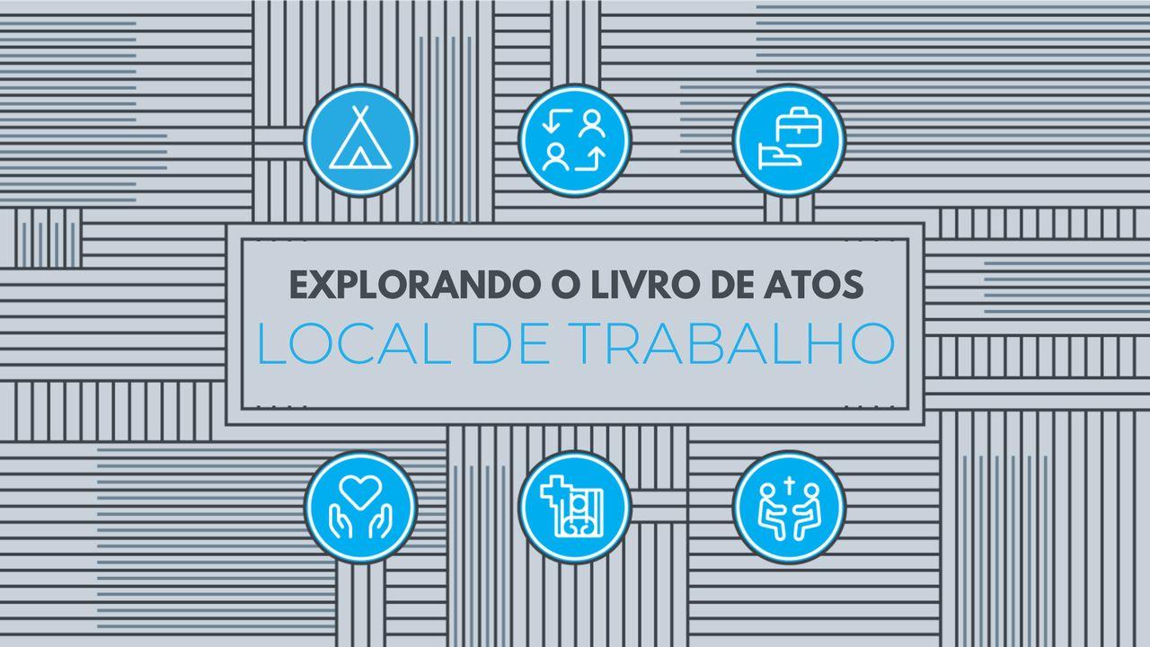 Explorando o livro de Atos: local de trabalho