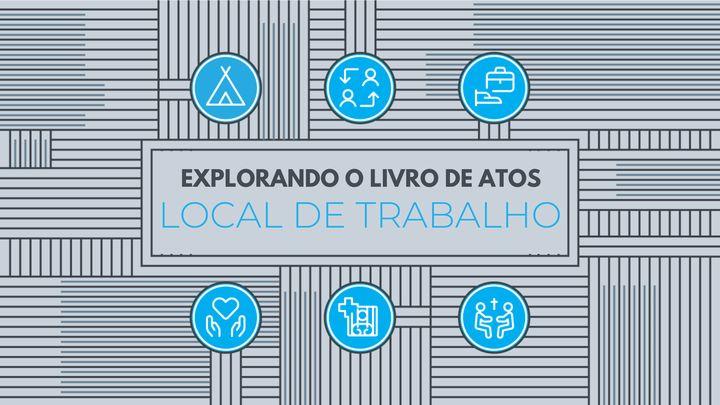 Explorando o livro de Atos: local de trabalho