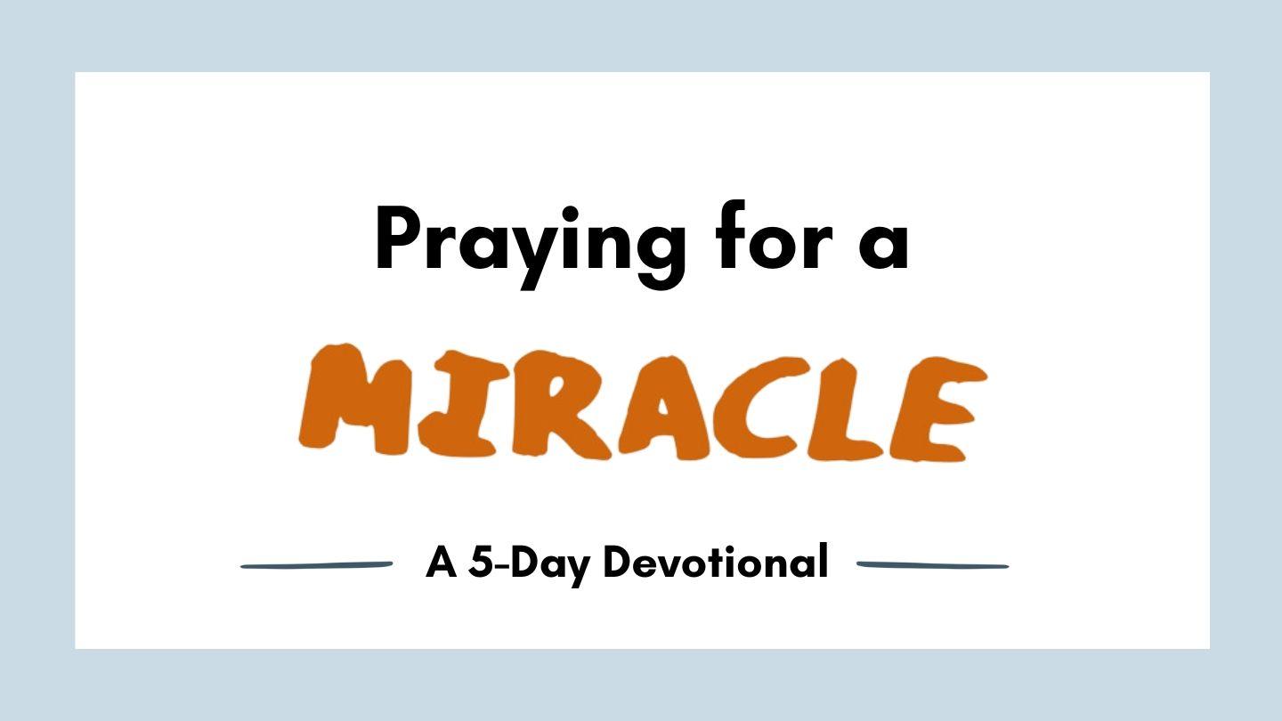 Praying for a Miracle Matthew 8:1 King James Version