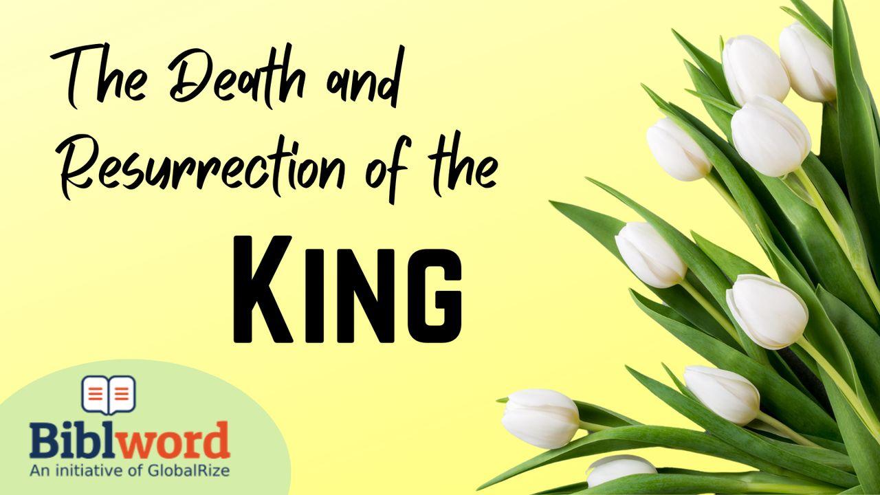 The Death and Resurrection of the King