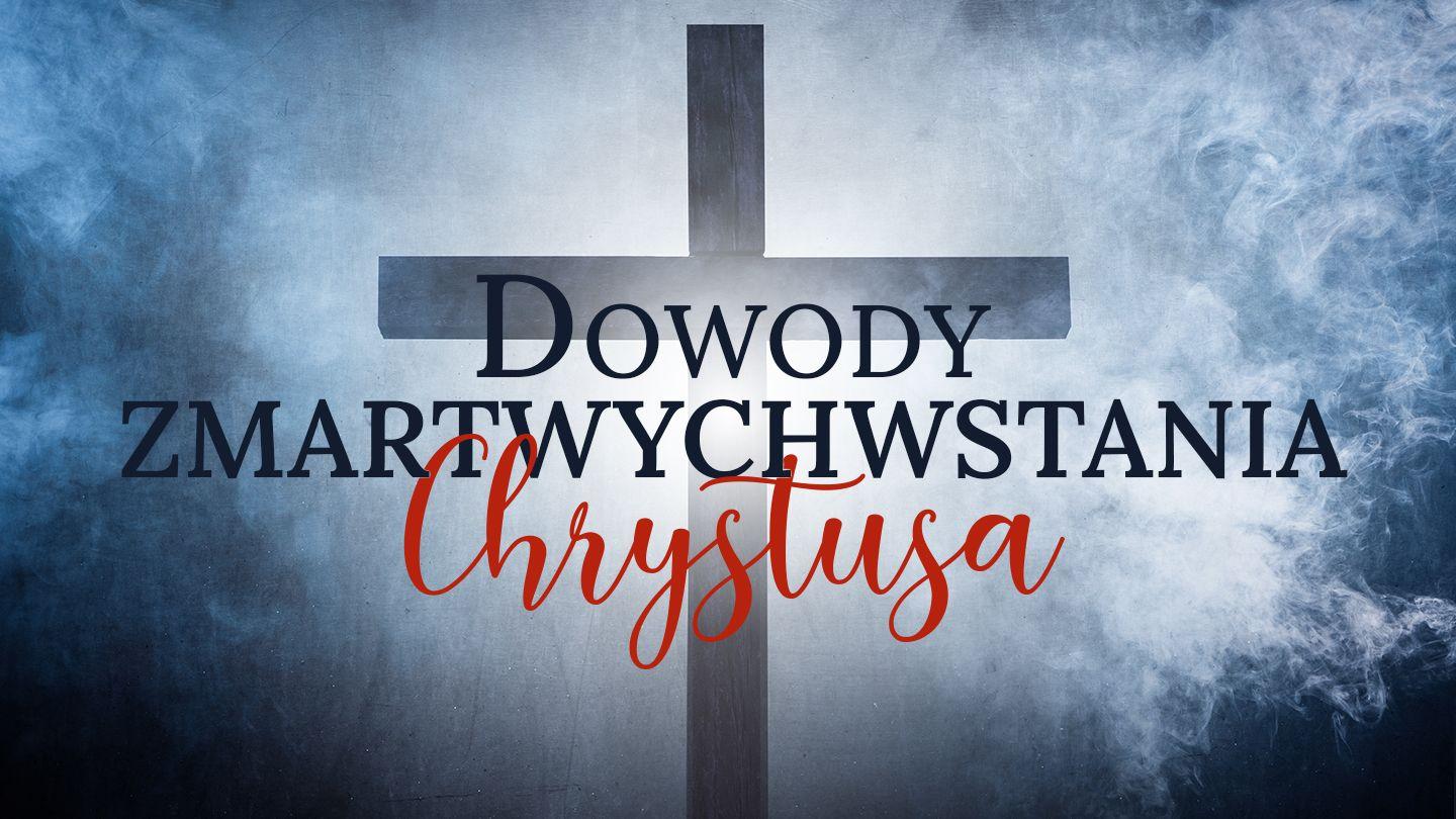 Dowody zmartwychwstania Chrystusa Pierwszy list św. Pawła do Koryntian 15:12-34 Biblia Warszawska 1975