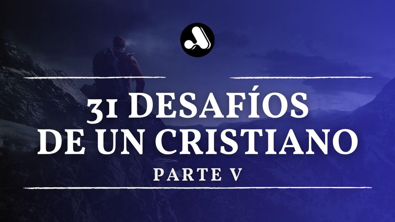 31 Desafíos Para Ser Como Jesús (Parte 5)