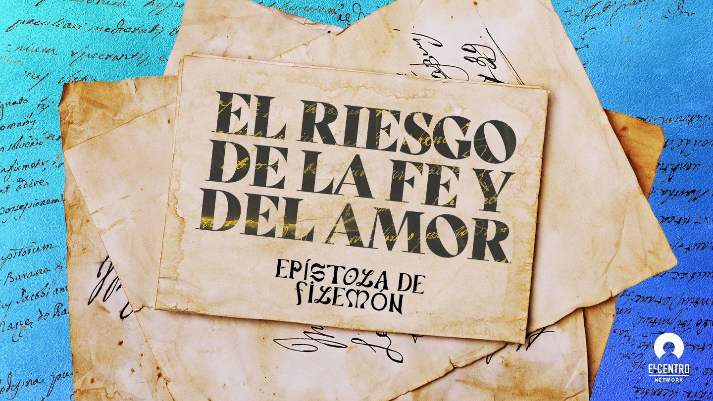 [Epístola de Filemón] El riesgo de la fe y del amor Filemón 1:4-6 Reina Valera Contemporánea