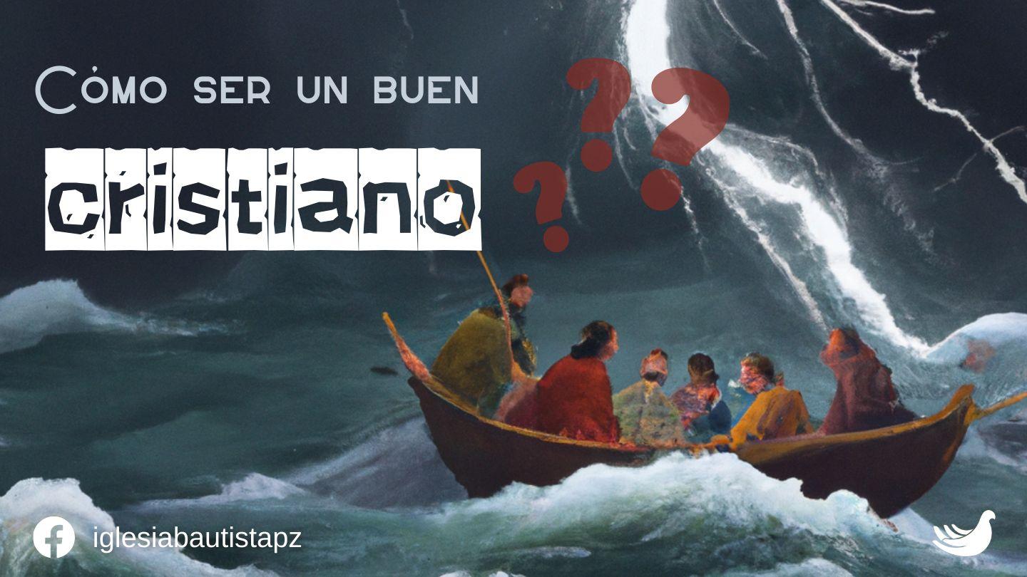 ¿Qué Significa Ser Un Buen Cristiano? Mateo 14:24-27 Traducción en Lenguaje Actual