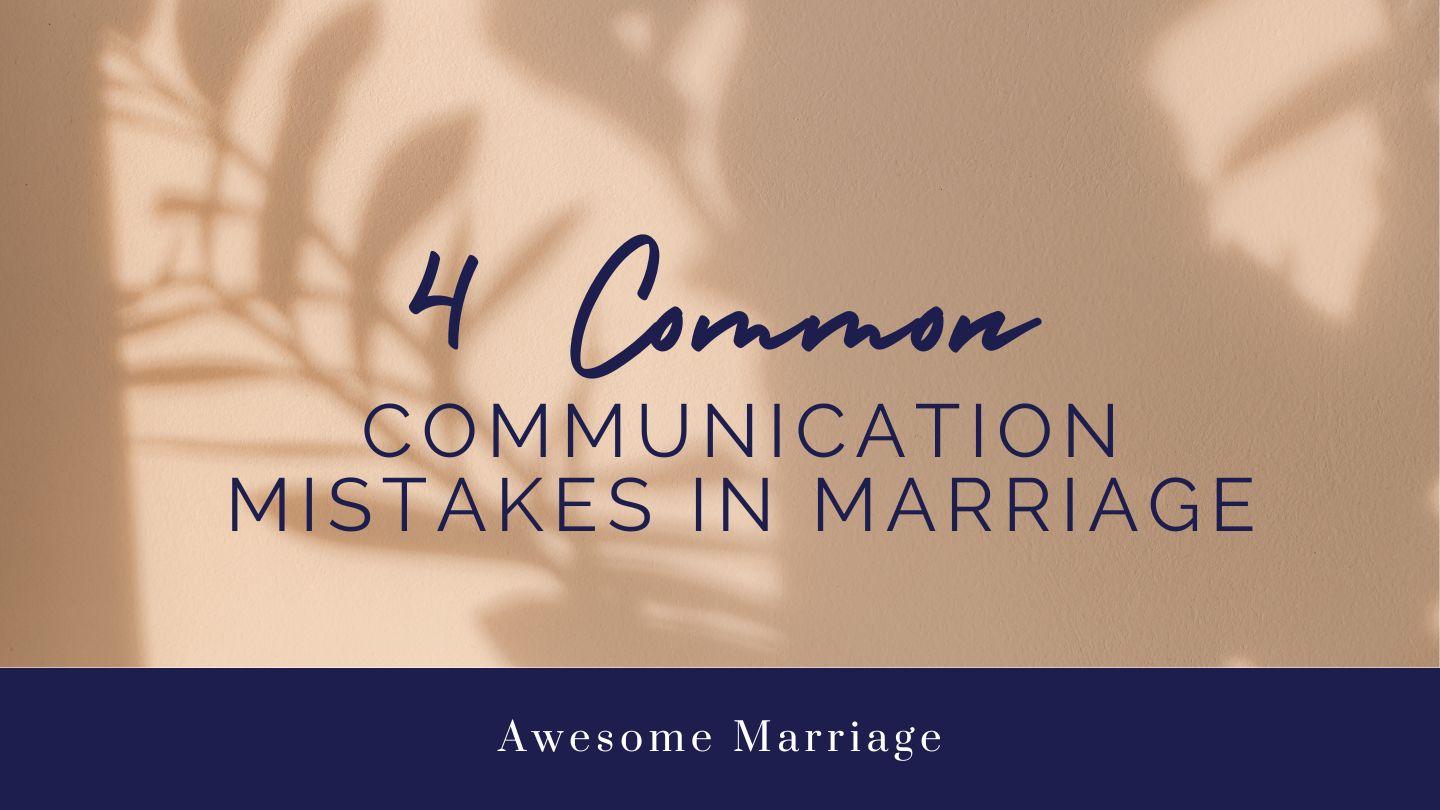 4 Common Communication Mistakes in Marriage Colossians 3:10-14 King James Version