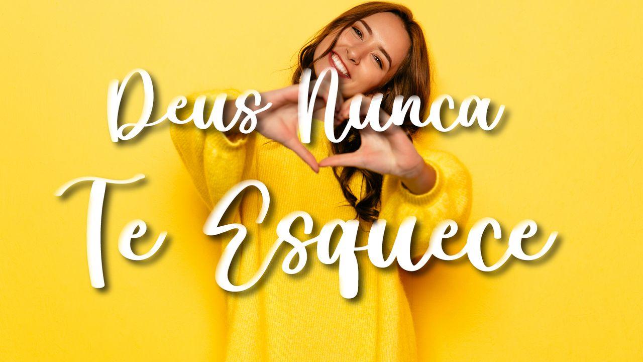 Deus Nunca Te Esquece