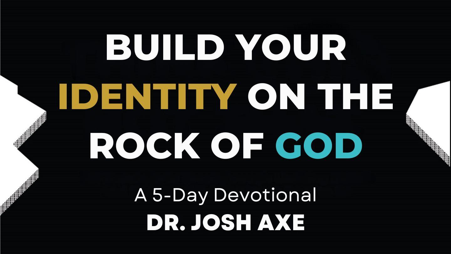 Build Your Identity on the Rock of God by Dr. Josh Axe Psalms 14:1 New King James Version
