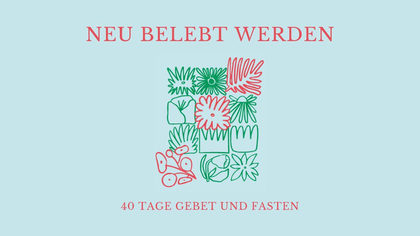 40 Tage Gebet und Fasten - Neu belebt