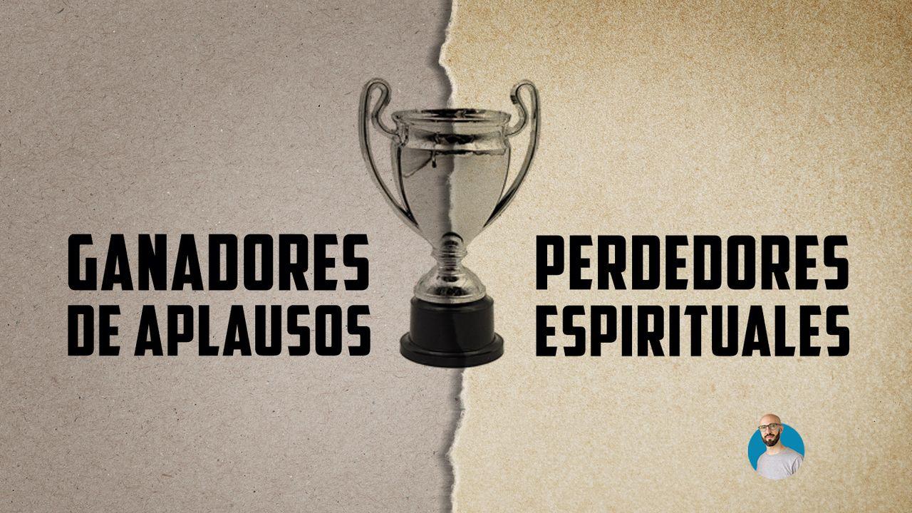 Ganadores de aplausos,  Perdedores espirituales