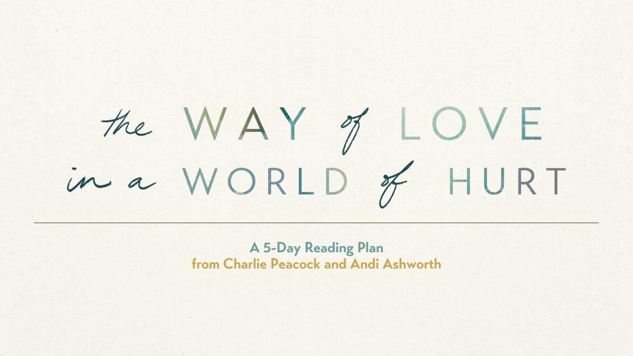 The Way of Love in a World of Hurt: A 5-Day Reading Plan