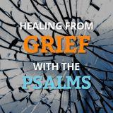 Healing From Grief With the Psalms