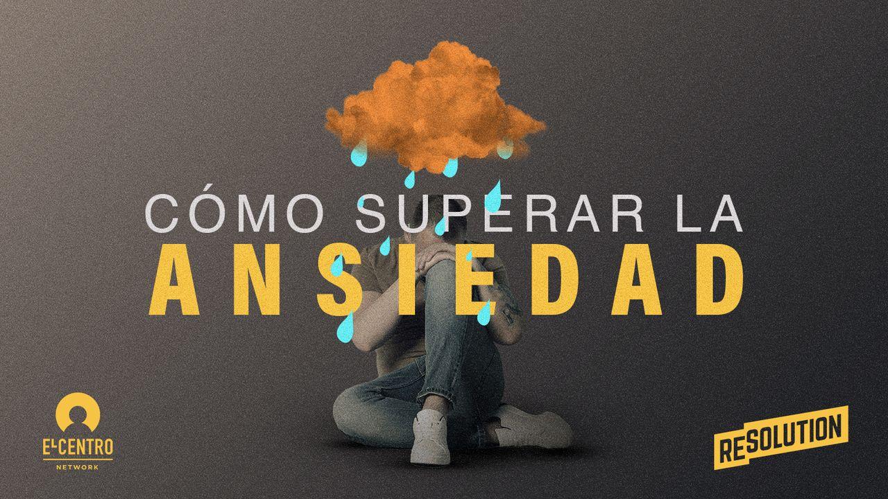 Cómo Superar La Ansiedad