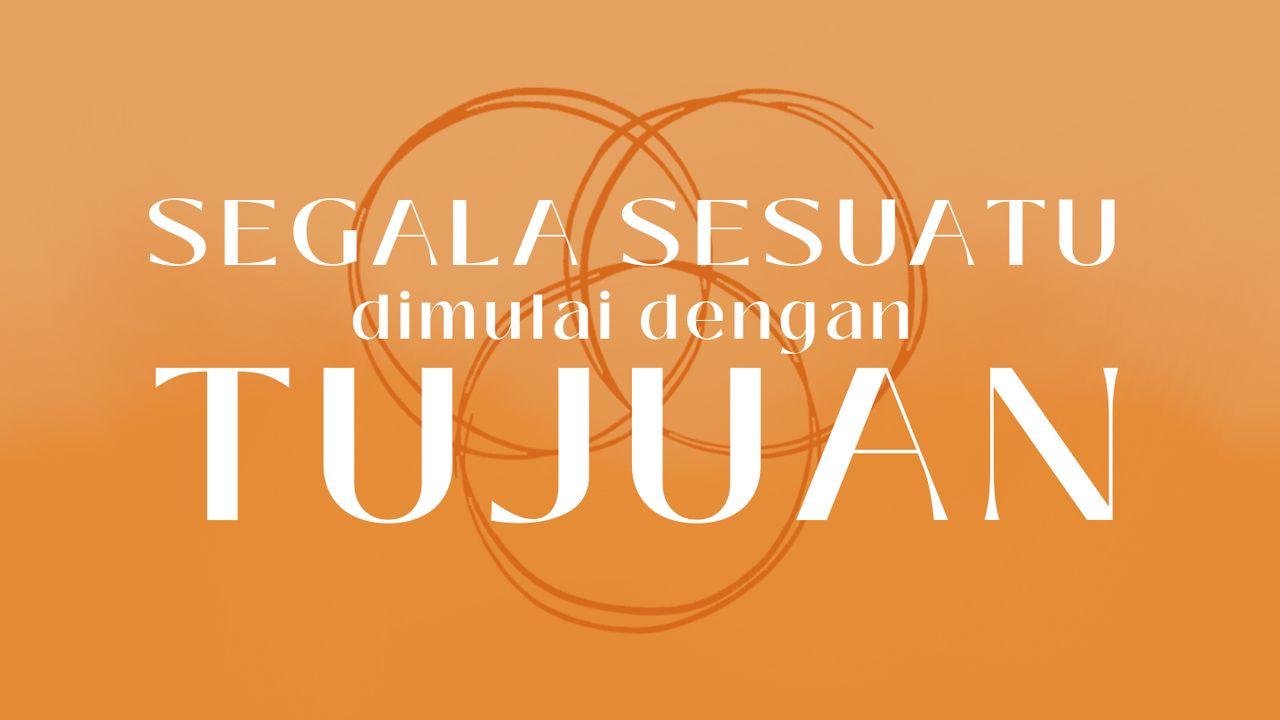 SEGALA SESUATU Dimulai Dengan TUJUAN