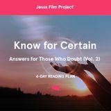 Know for Certain:  Answers for Those Who Doubt (Vol. 2)