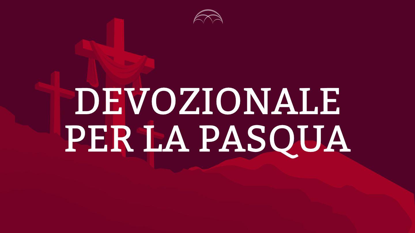 Piano Devozionale per la Pasqua: Le Ultime Ore di Gesù Vangelo secondo Giovanni 20:11-16 Nuova Riveduta 2006