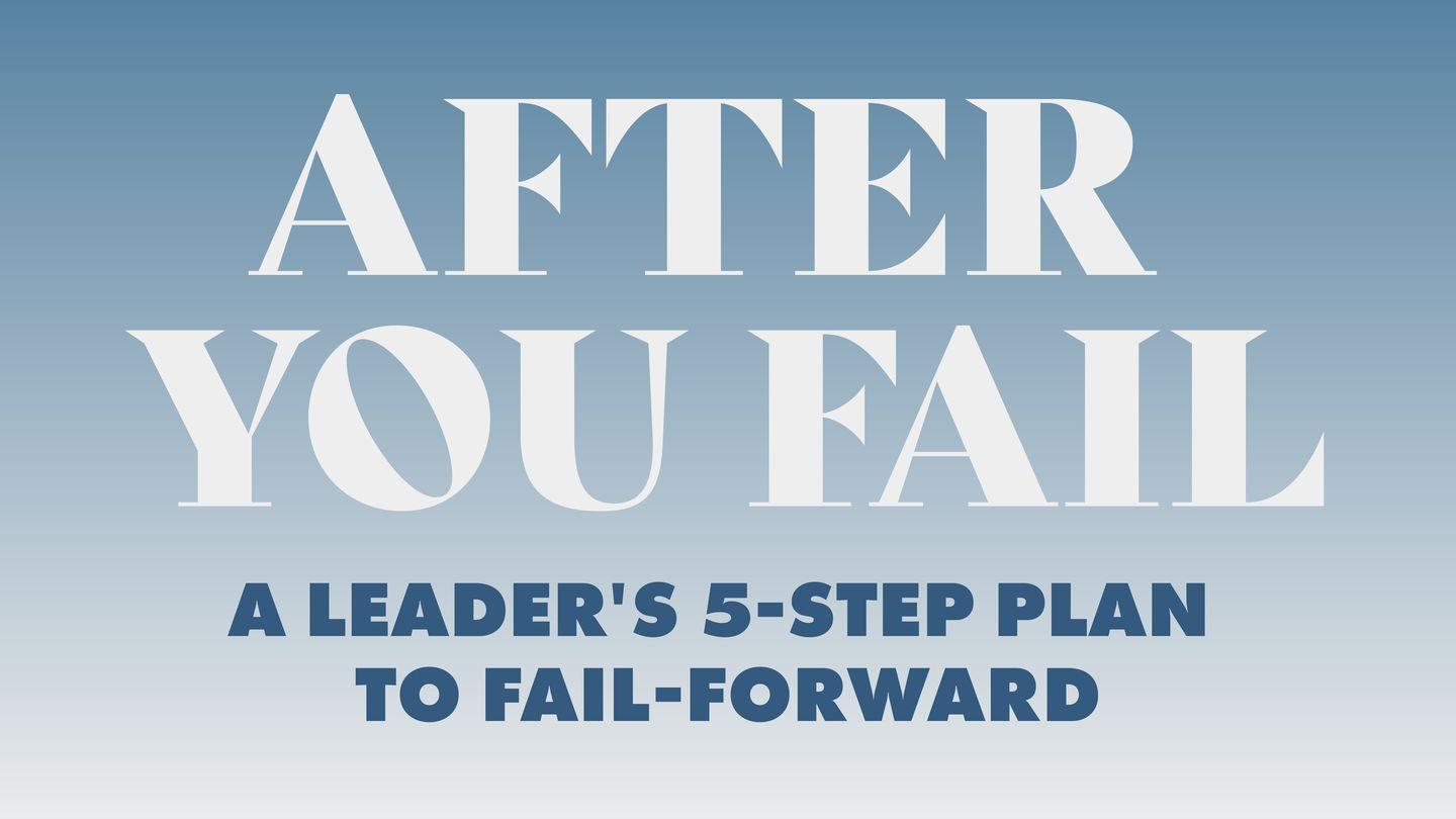 After You Fail: A Leader's 5 Step Plan to Fail Forward  2 Samuel 12:13-15 King James Version