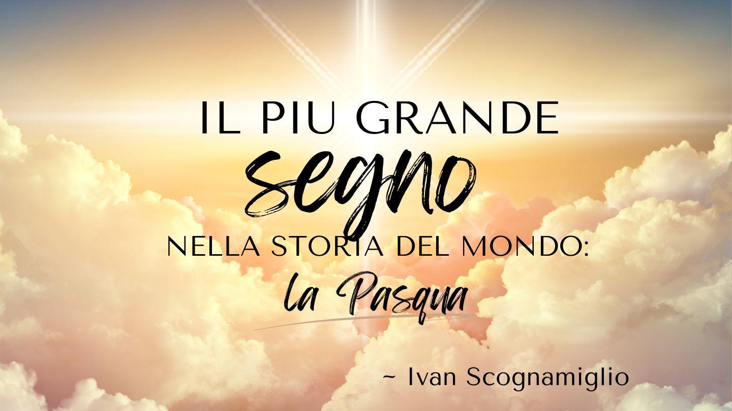 Il più Grande Segno nella storia del mondo: La Pasqua Vangelo secondo Matteo 12:39-41 Nuova Riveduta 2006