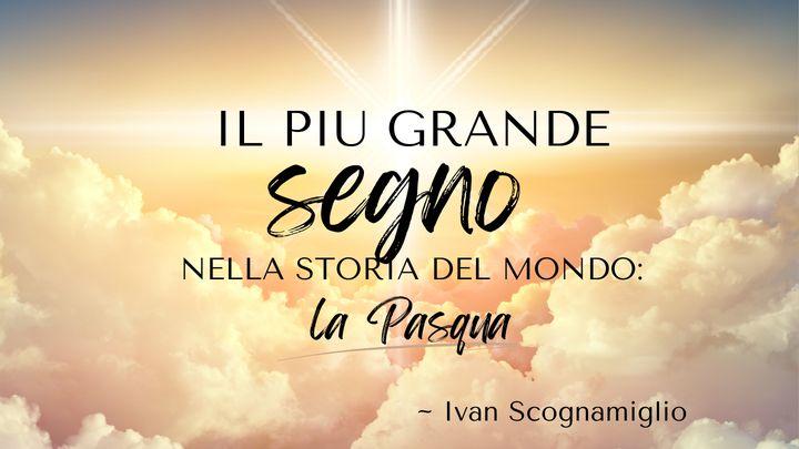 Il più Grande Segno nella storia del mondo: La Pasqua