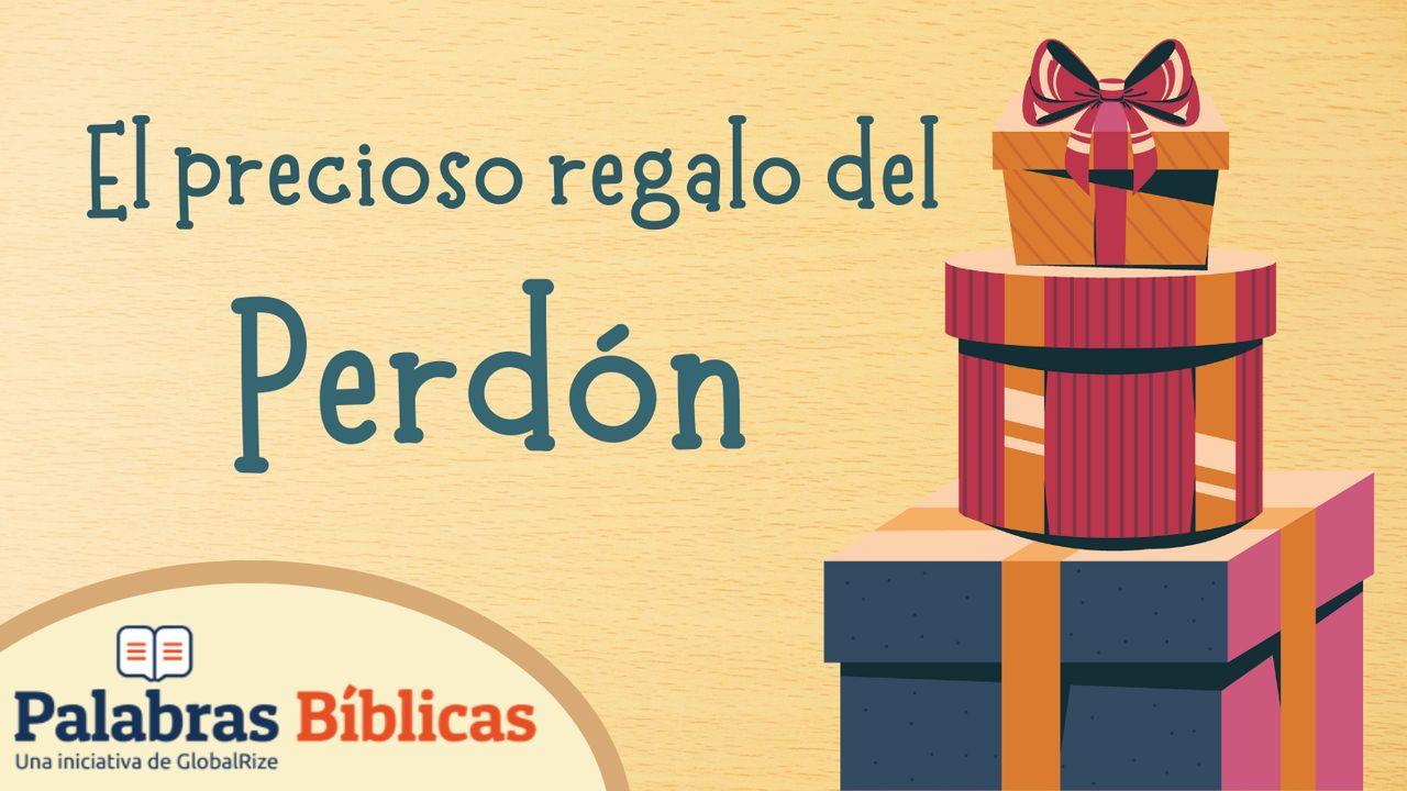 El Precioso Regalo Del Perdón