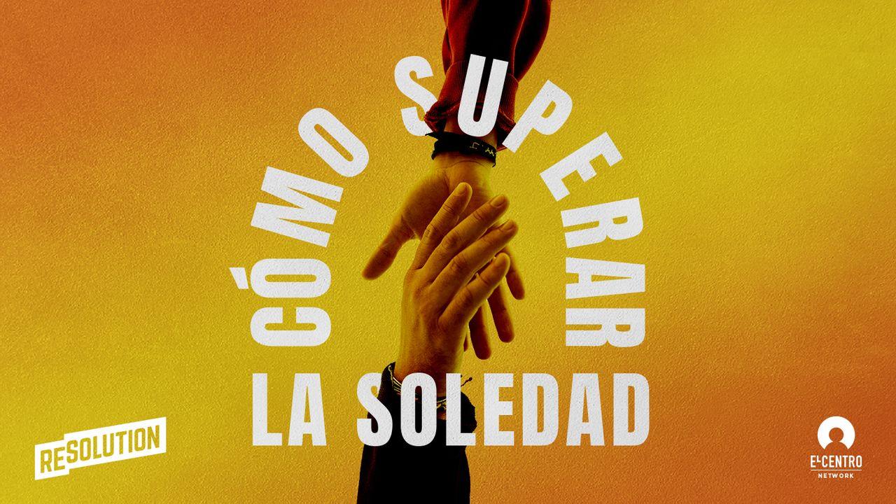 Cómo Superar La Soledad