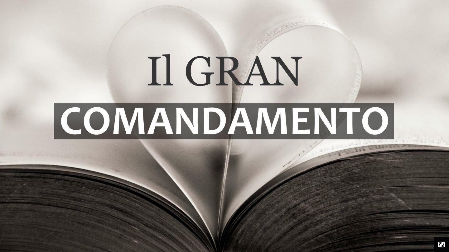 IL GRAN COMANDAMENTO Vangelo secondo Luca 10:30-35 Nuova Riveduta 2006