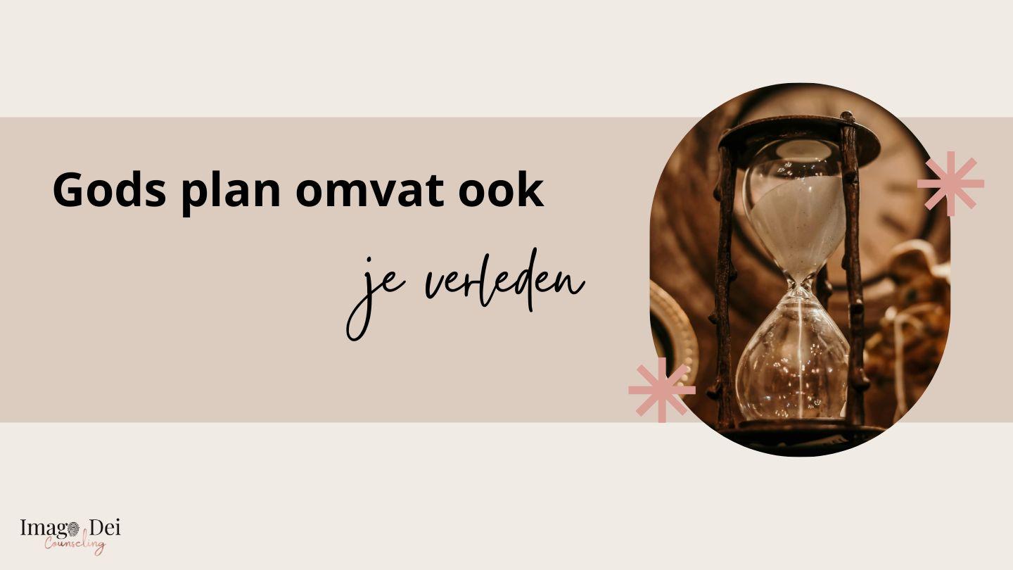 Gods plan omvat ook je verleden Johannes 17:3-4 Herziene Statenvertaling