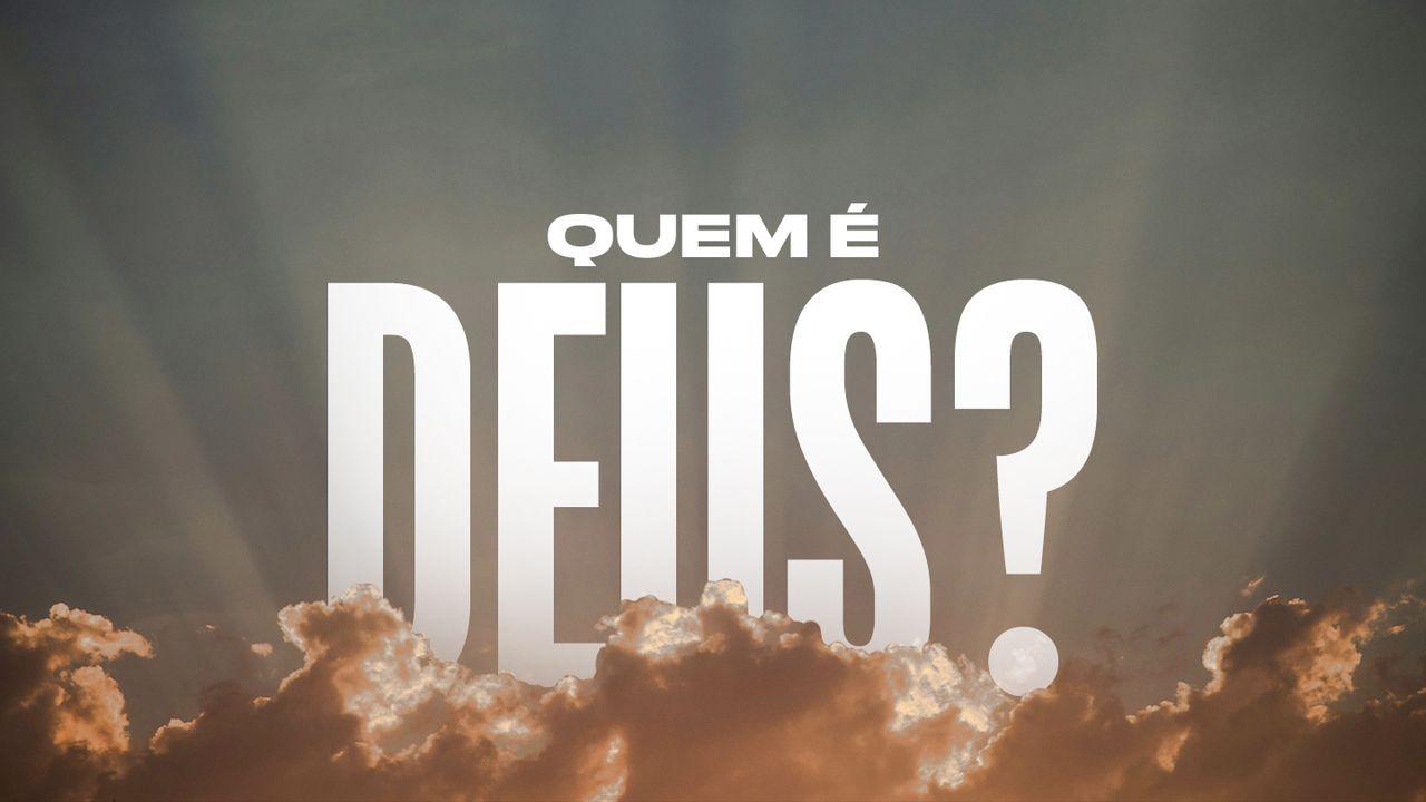 Quem É Deus?