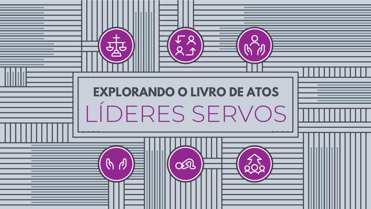 Explorando o Livro de Atos: Líderes servos