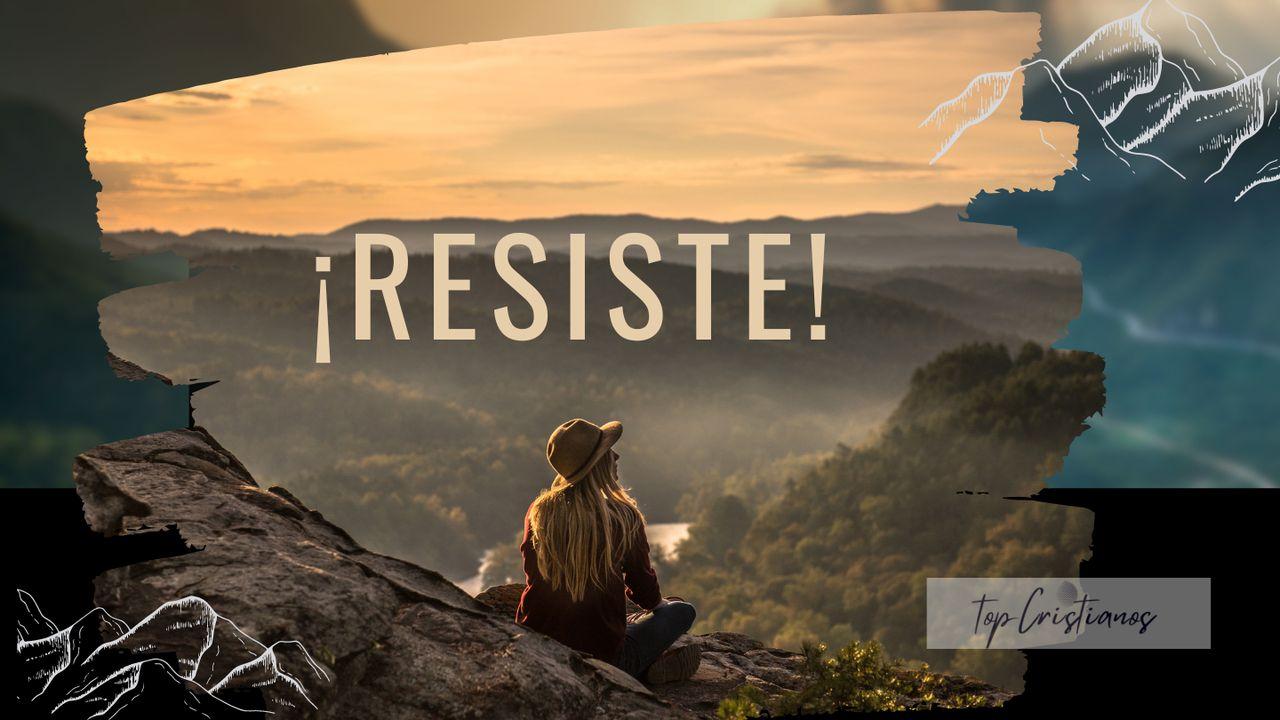 ¡Resiste!