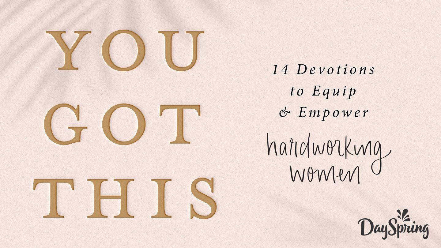 You Got This: 14 Devotions to Equip & Empower Hard-Working Women