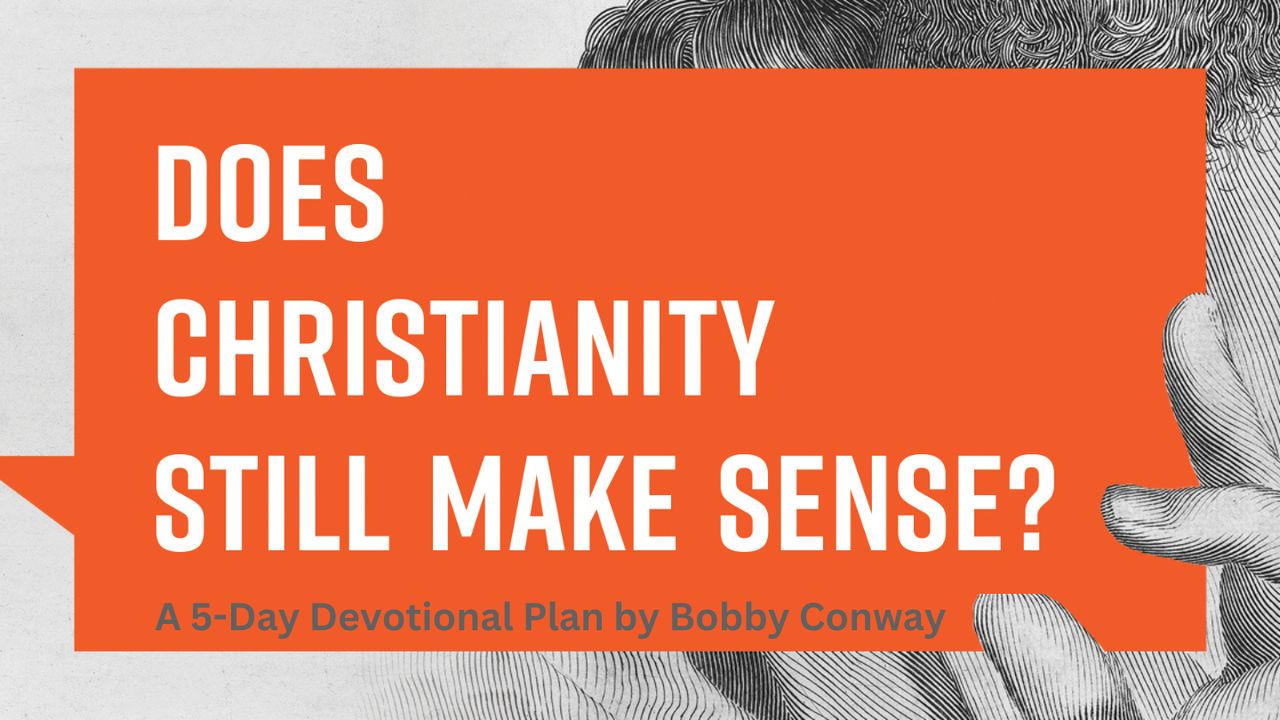 Does Christianity Still Make Sense?