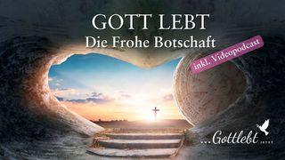 Die Frohe Botschaft - Gott lebt