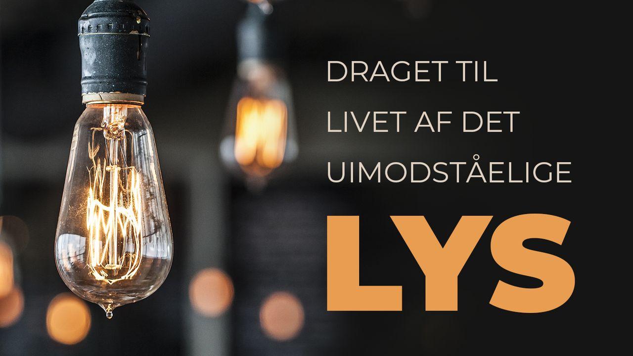 Draget Til Livet Af Det Uimodståelige Lys