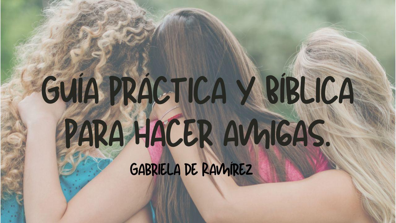 Guía práctica y Bíblica para hacer amigas.