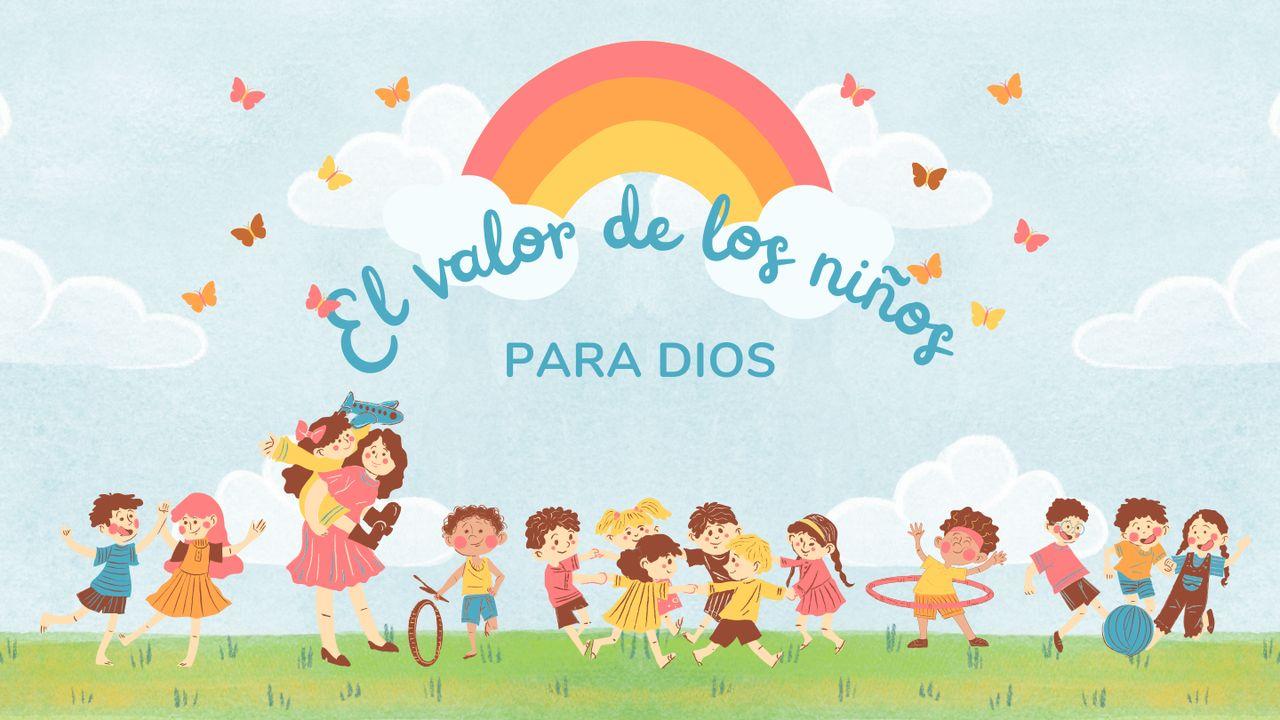 El valor de los niños para Dios