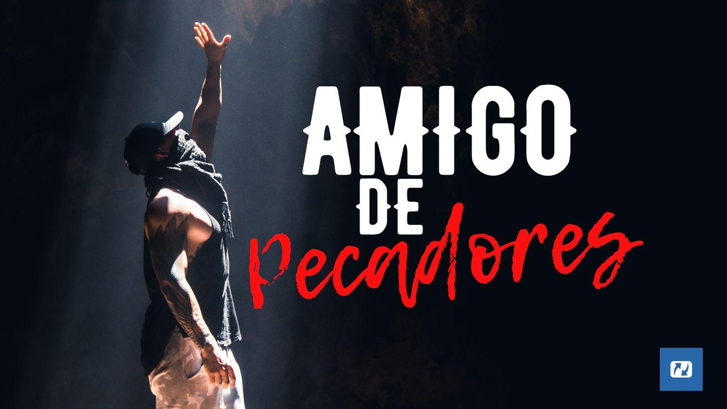 Amigo De Pecadores Lucas 7:37-38 Nueva Versión Internacional - Español