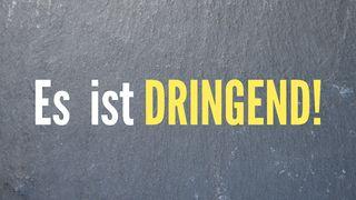 Es ist DRINGEND!
