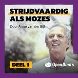 Open Doors | Strijdvaardig als Mozes door Anne van der Bijl | Deel 1