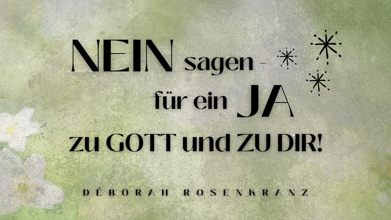 NEIN sagen - für ein JA zu GOTT und ZU DIR!